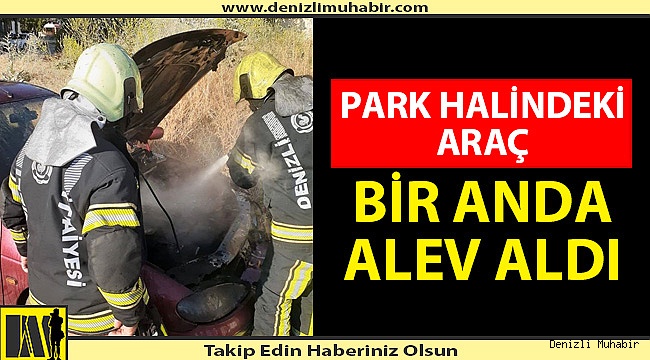 DAKİKALAR İÇİNDE ALEVLER YÜKSELDİ