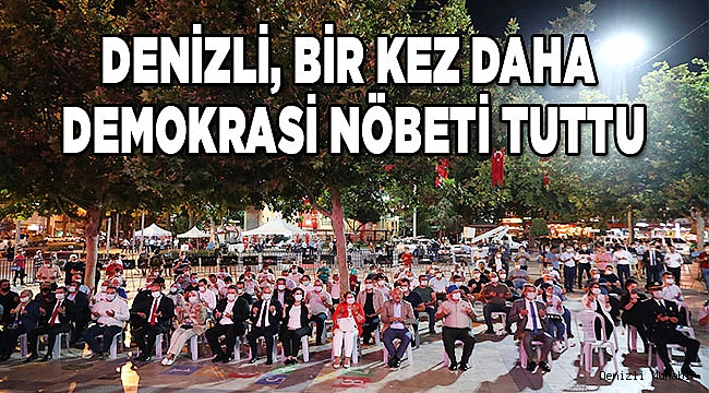 Denizli, bir kez daha demokrasi nöbeti tuttu