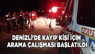 Denizli'de kayıp kişi için arama çalışması başlatıldı