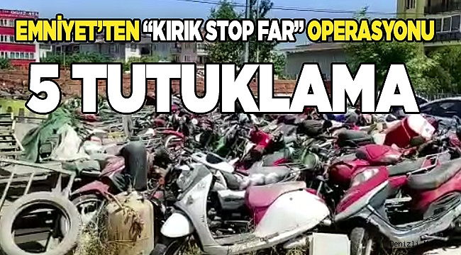 Denizli'de "Kırık stop far"la motosiklet hırsızlığına 5 tutuklama