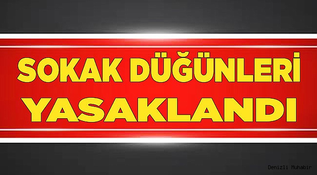 Denizli'de sokak düğünleri yasaklandı