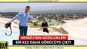 Denizli'nin Güzellikleri Bir Kez Daha Görücüye Çıktı