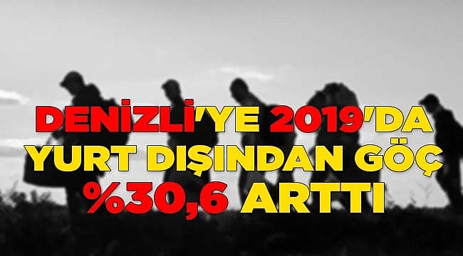Denizli'ye 2019'da yurt dışından göç %30,6 arttı