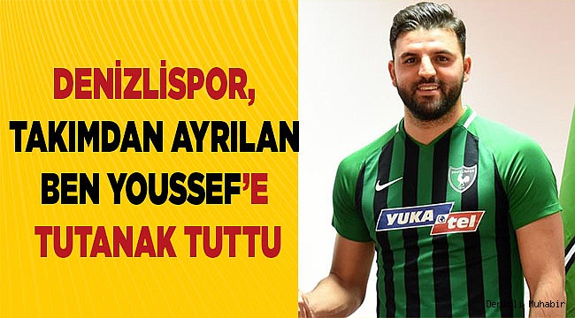 Denizlispor, takımdan ayrılan Ben Youssef hakkında tutanak tuttu