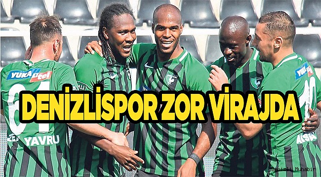 Denizlispor zor virajda