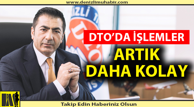 DTO’DA İŞLEMLER ARTIK DAHA KOLAY