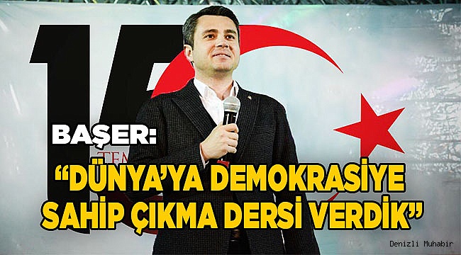 "Dünya’ya demokrasiye sahip çıkma dersi verdik"