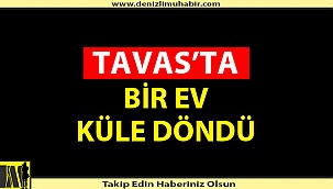 EV TAMAMEN KÜL OLDU