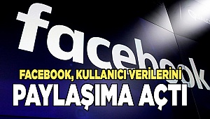 Facebook, kullanıcı verileri paylaşıma açıldı