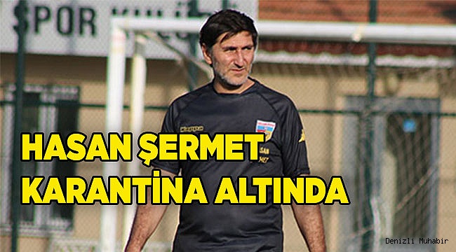 Hasan Şermet Karantinada