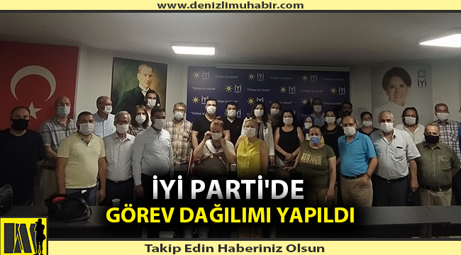 İYİ PARTİ'DE GÖREV DAĞILIMI YAPILDI