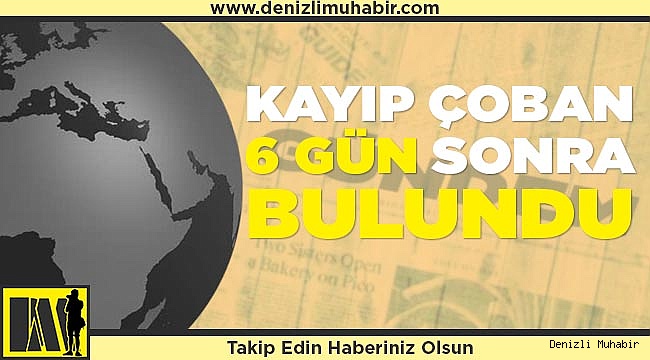 Kayıp çoban 6 gün sonra bulundu