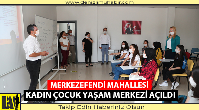Merkezefendi Mahallesi Kadın Çocuk Yaşam Merkezi Açıldı