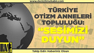 Otizmli Çocuk Anneleri: “Sesimizi duyun”