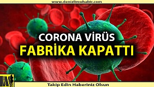 PEK ÇOK ÇALIŞANA VİRÜS BULAŞTI