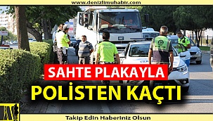 SAHTE PLAKAYLA POLİSTEN KAÇTI
