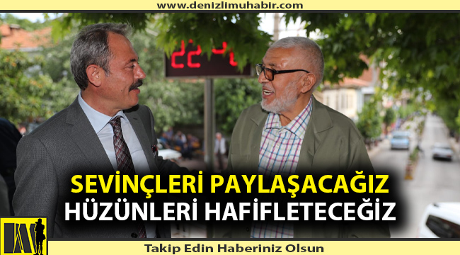 SEVİNÇLERİ PAYLAŞACAĞIZ HÜZÜNLERİ HAFİFLETECEĞİZ!