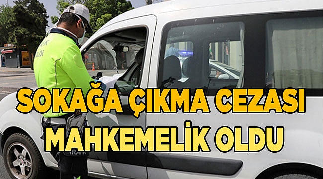 Sokağa çıkma cezası mahkemelik oldu