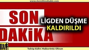 SÜPER LİG VE 1.LİGDE DÜŞME KALDIRILDI
