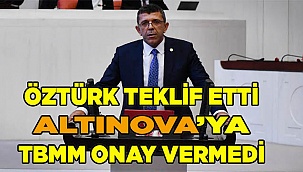 TBMM'den "Altınova"ya onay yok!