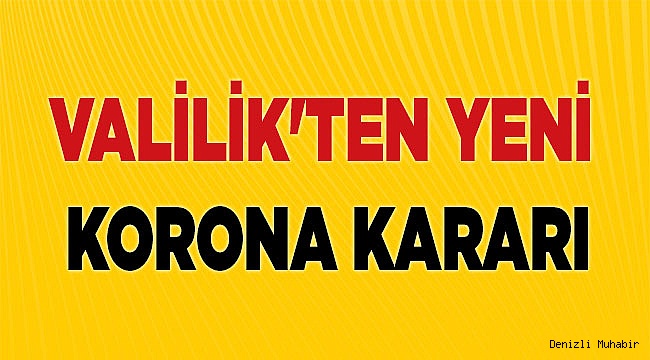 Valilik'ten yeni korona kararı