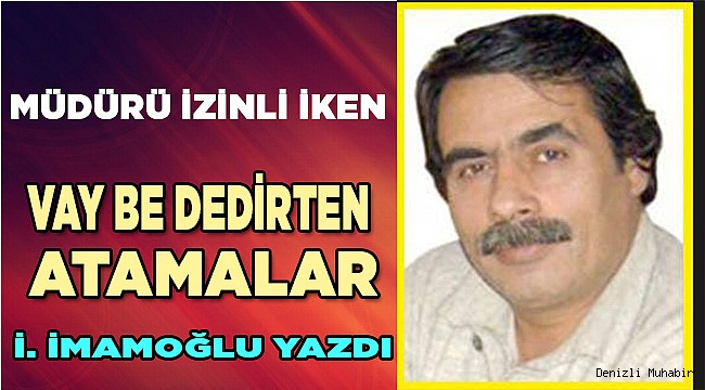 VAY BE DEDİRTEN ATAMALAR