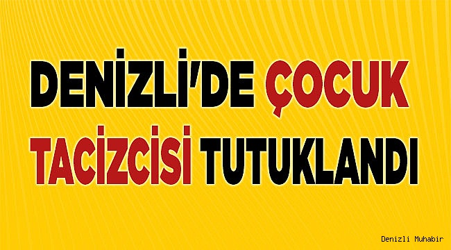 33 yaşındaki sapık, tutuklandı