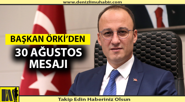 Başkan Örki’den 30 Ağustos Mesajı