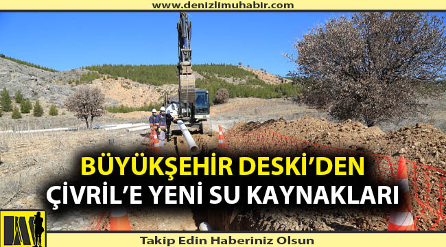 Büyükşehir Deski’den Çivril’e Yeni Su Kaynakları