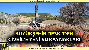 Büyükşehir Deski’den Çivril’e Yeni Su Kaynakları