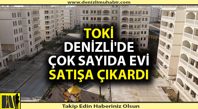 Denizli'de alt ve orta düzey gelir grubundaki vatandaşlar için evler satışa çıktı