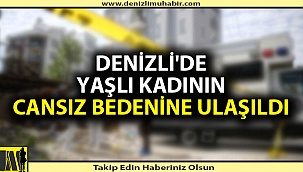 Denizli'de Alzheimer Hastası Kadın Ölü Bulundu