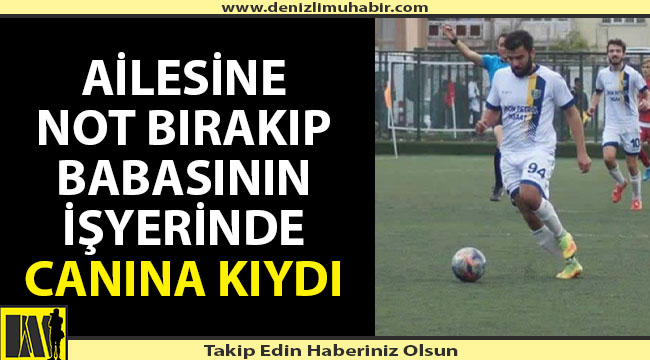Denizli'de Bir Dönem Top Koşturan Futbolcu İntihar Etti