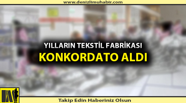 Denizli'de bir firma daha konkordato aldı