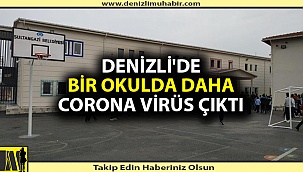 Denizli'de bir okulda daha corona virüs çıktı