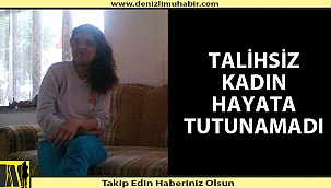 Denizli'de eşi tarafından bıçaklanan kadın hayata 10 gün tutunabildi