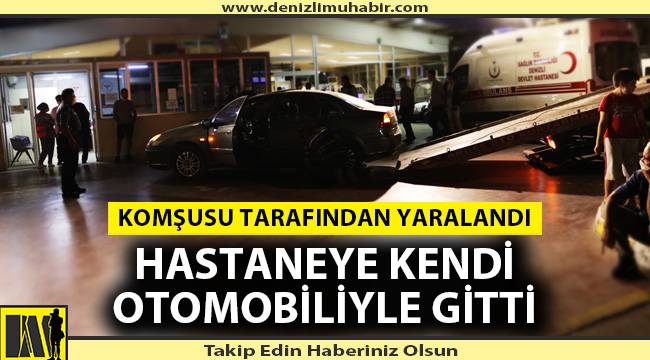Denizli'de komşusu tarafından vuruldu