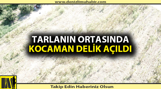 Denizli'de tarlada bir araba büyüklüğünde obruk oluştu