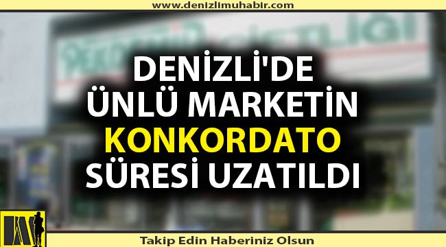 Denizli'de Ünlü Marketler Zinciri İçin Mahkeme Kararını Verdi
