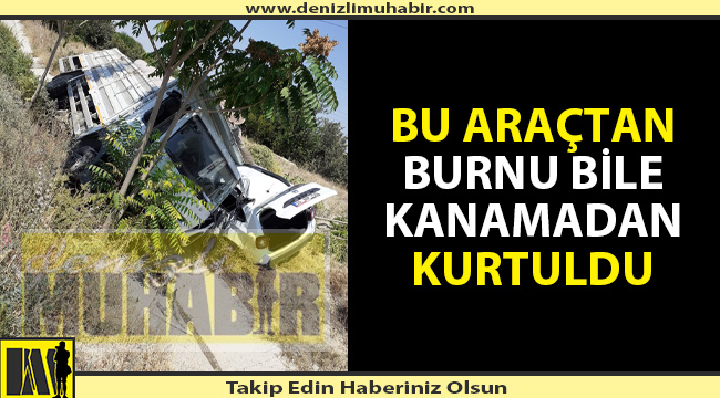 Denizli'deki trafik kazasında mucize yaşandı
