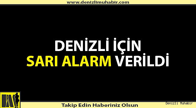 Denizli için meteorolojiden uyarı geldi!