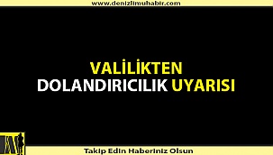 Denizli Valiliği'nden dolandırıcılıklara ilişkin açıklama yapıldı