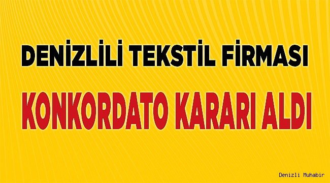 Denizlili firma konkordato kararı aldı