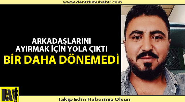 Denizlili genç hayatını kaybetti