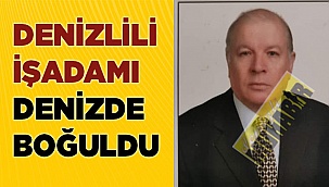Denizlili işadamı denizde boğuldu