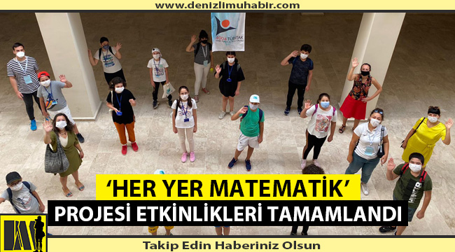‘Her Yer Matematik’ Projesi Etkinlikleri Tamamlandı