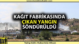KAĞIT FABRİKASINDA ÇIKAN YANGIN SÖNDÜRÜLDÜ