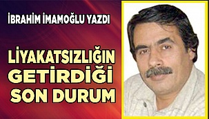 LİYAKATSIZLIĞIN GETİRDİĞİ SON DURUM