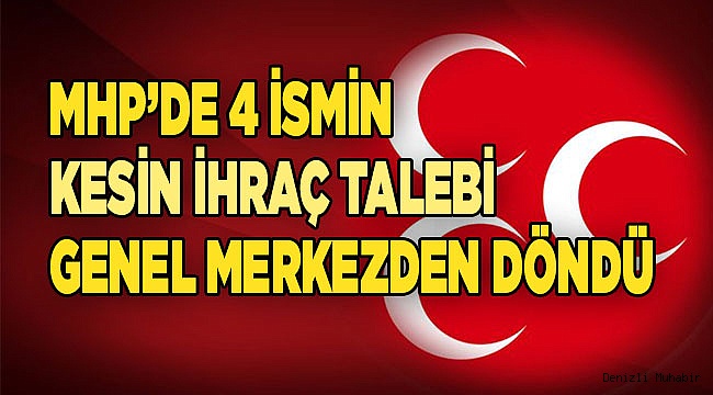 MHP’de 4 ismin kesin ihraç talebi genel merkezden döndü