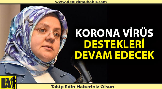Normalleşme Sürecinde de Destekler Devam Edecek